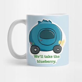 We'll Take the Blueberry! Mug